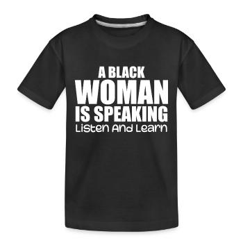 Eine Schwarze Frau spricht, hört zu und lernt - Kinder Premium Bio T-Shirt - Schwarz - Vorne