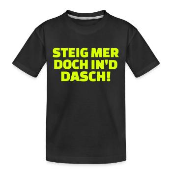 Steig mer doch in'd dasch - Kinder Premium Bio T-Shirt - Schwarz - Vorne