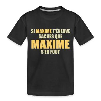Wenn Maxime dich nervt, sei dir bewusst, dass Maxime sich einen Dreck darum schert - Kinder Premium Bio T-Shirt - Schwarz - Vorne