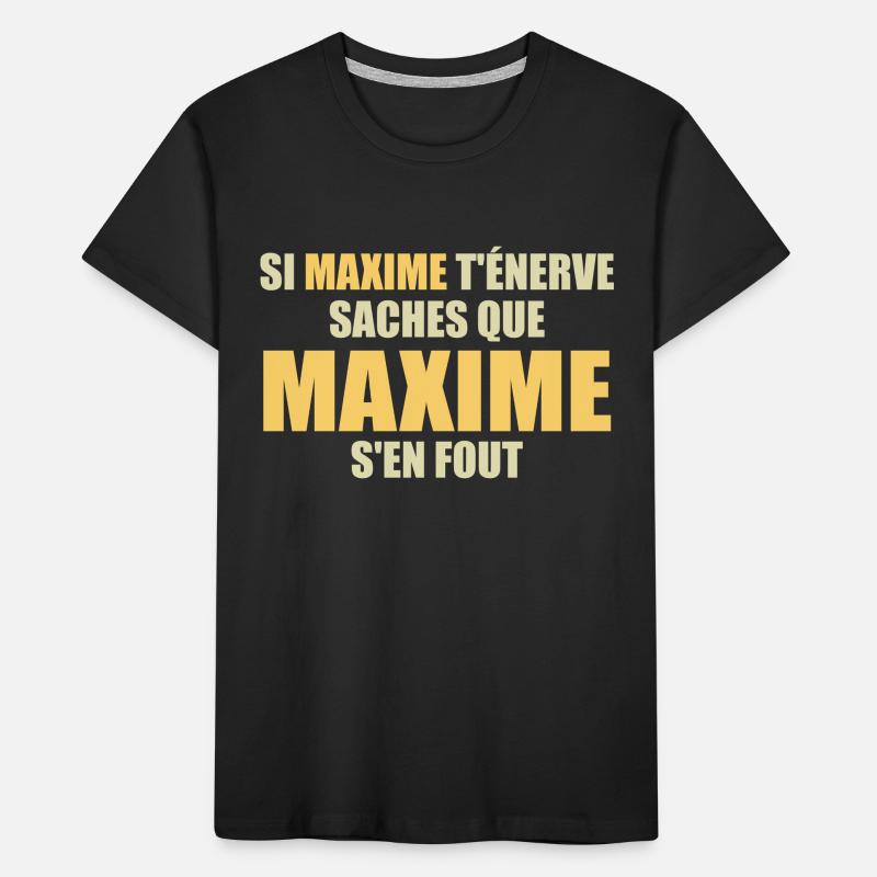 Wenn Maxime dich nervt, sei dir bewusst, dass Maxime sich einen Dreck darum schert Kinder Premium Bio T-Shirt