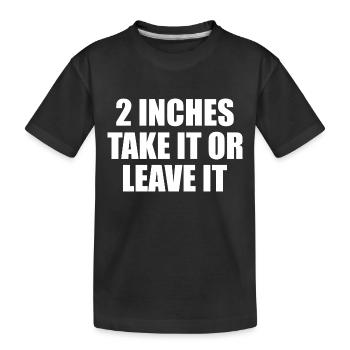 2 inches Take It Or Leave It - T-shirt bio Premium Enfant - noir - Devant
