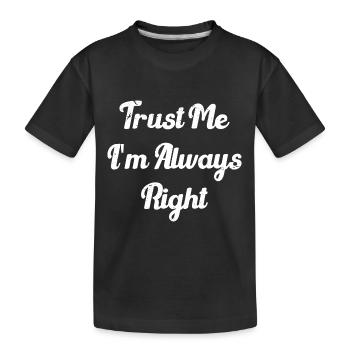 Faites-moi confiance, j'ai toujours raison - T-shirt bio Premium Enfant - noir - Devant