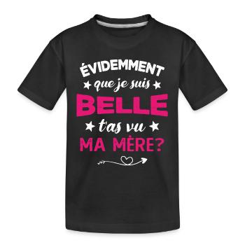 évidemment que je suis belle t'as vu ma mère - T-shirt bio Premium Enfant - noir - Devant