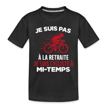 Je Suis Pas À La Retraite Je Suis Cycliste Cadeau - T-shirt bio Premium Enfant - noir - Devant