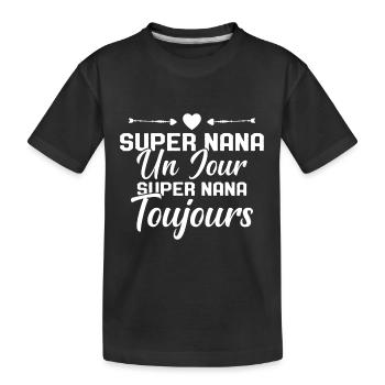Femme Super Nana Un Jour Super Nana Toujours Nana - T-shirt bio Premium Enfant - noir - Devant