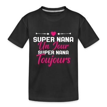Femme Super Nana Un Jour Super Nana Toujours Nana - T-shirt bio Premium Enfant - noir - Devant