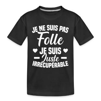 Je Ne Suis Pas Folle Cadeau Humour - T-shirt bio Premium Enfant - noir - Devant
