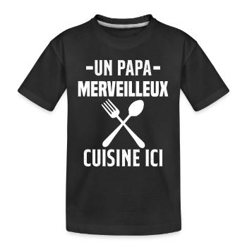 Un papa merveilleux cuisine ici - T-shirt bio Premium Enfant - noir - Devant