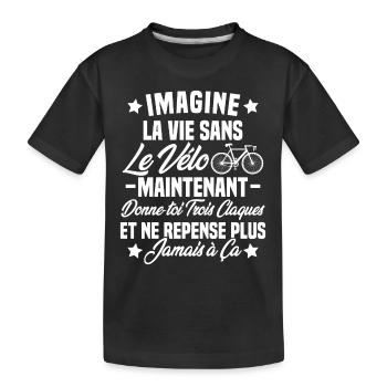 Imagine la vie sans vélo humour Cadeau vélo - T-shirt bio Premium Enfant - noir - Devant