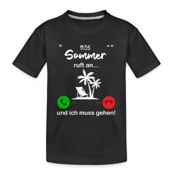 sommer ruft an... und ich muss gehen! - Kinder Premium Bio T-Shirt - Schwarz - Vorne