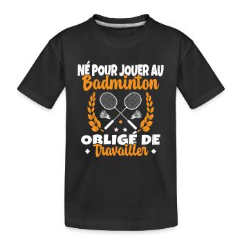 Né pour jouer au Badminton - T-shirt bio Premium Enfant - noir - Devant