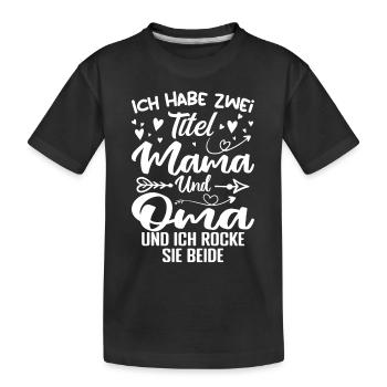 Ich Habe Zwei Titel Mama Und Oma - Kinder Premium Bio T-Shirt - Schwarz - Vorne
