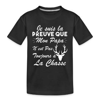 la preuve que mon papa pas toujours chasse - T-shirt bio Premium Enfant - noir - Devant