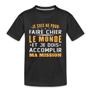Geboren, um die Welt zu verärgern Erfülle meine Mission - Kinder Premium Bio T-Shirt - Schwarz - Vorne