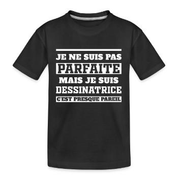 Pas Parfaite Mais Je suis Dessinatrice - T-shirt bio Premium Enfant - noir - Devant