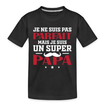 Pas Parfait Mais Je Suis Un Super Papa - T-shirt bio Premium Enfant - noir - Devant