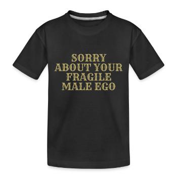 Sorry about your fragile male ego - T-shirt bio Premium Enfant - noir - Devant