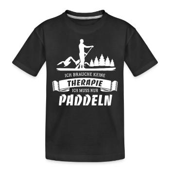 SUP Ich brauche keine Therapie - nur Paddeln - Kinder Premium Bio T-Shirt - Schwarz - Vorne