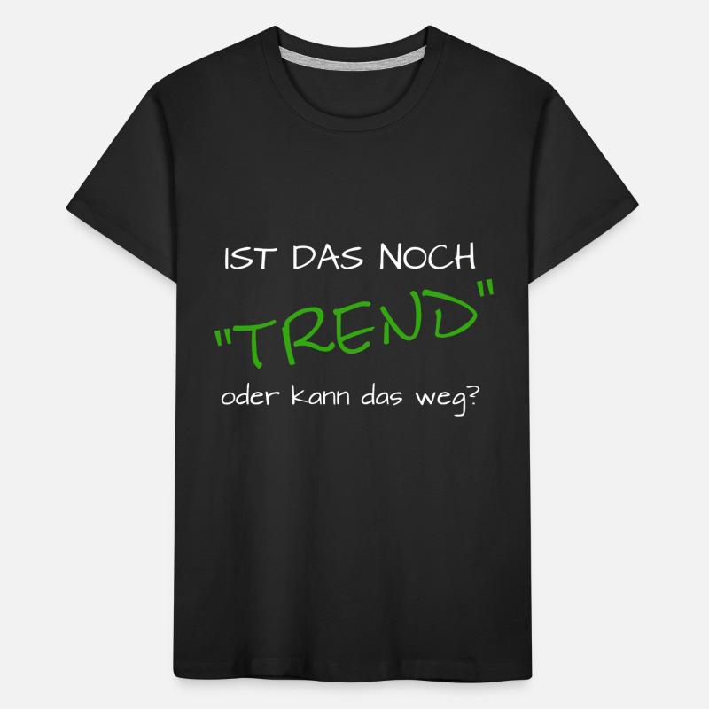 ist das noch trend oder kann das weg Kinder Premium Bio T-Shirt