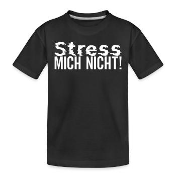 Stress mich nicht! - Kinder Premium Bio T-Shirt - Schwarz - Vorne