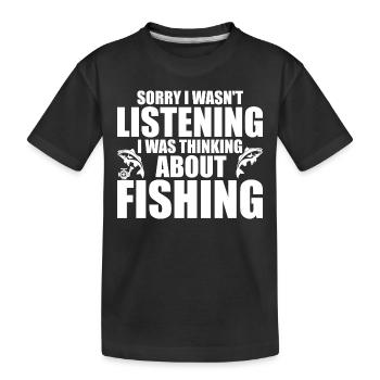 I Wasn't Listening I Was Thinking About Fishing - T-shirt bio Premium Enfant - noir - Devant