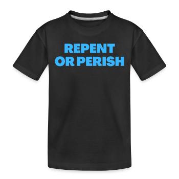 Repentez-vous ou périssez - Citations chrétiennes - T-shirt bio Premium Enfant - noir - Devant