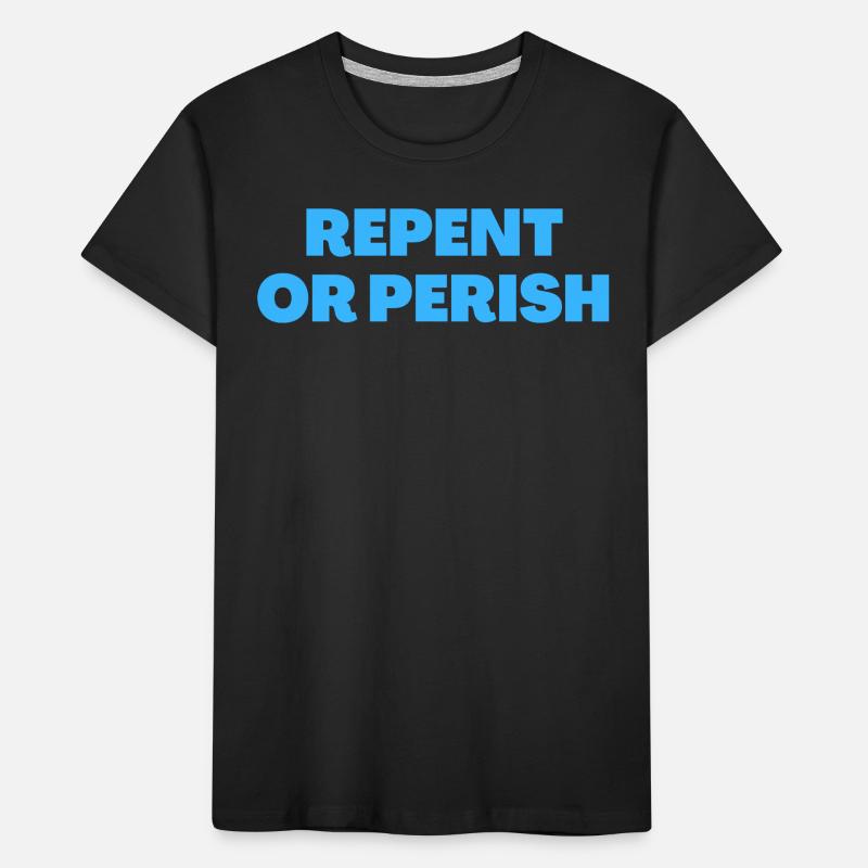 Buße tun oder zugrunde gehen - Christliche Zitate Kinder Premium Bio T-Shirt