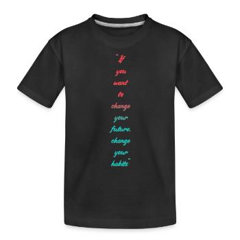 Change your habits - Kinder Premium Bio T-Shirt - Schwarz - Vorne