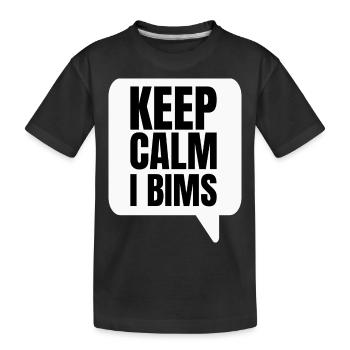 Keep Calm I Bims - Kinder Premium Bio T-Shirt - Schwarz - Vorne