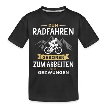 Zum Radfahren Geboren Fahrradfahrer Fahrrad - Kinder Premium Bio T-Shirt - Schwarz - Vorne
