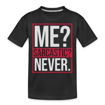 me sarcastic never quote - Kids' Premium Organic T-Shirt - black - Front
