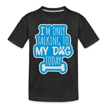 only talking to dog - Kids' Premium Organic T-Shirt - black - Front