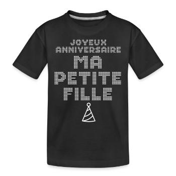 joyeux anniversaire ma petite fille - T-shirt bio Premium Enfant - noir - Devant