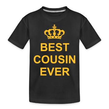 best cousin ever Zitat - Kinder Premium Bio T-Shirt - Schwarz - Vorne