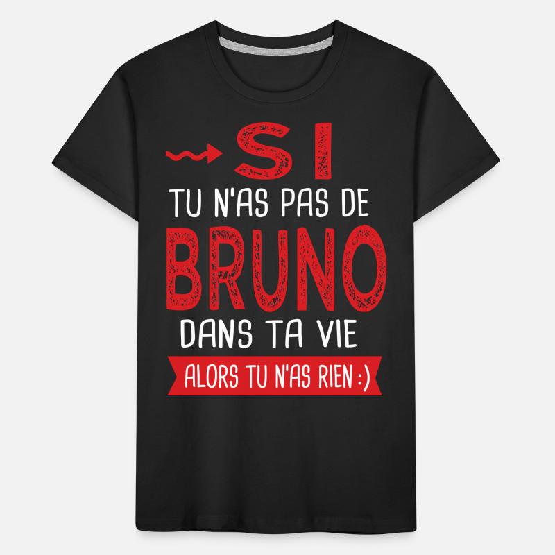 Bruno Si tu n as pas un bruno Cadeau bruno T-shirt bio Premium Enfant