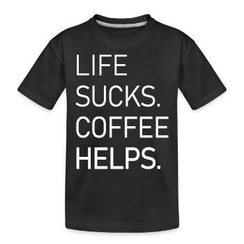 Life Sucks Coffee Helps - Kinder Premium Bio T-Shirt - Schwarz - Vorne