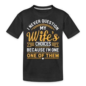 Citation du mari « Je ne remets jamais en question les choix de ma femme » - T-shirt bio Premium Enfant - noir - Devant