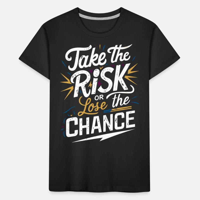 Prends le risque ou perds ta chance T-shirt bio Premium Enfant