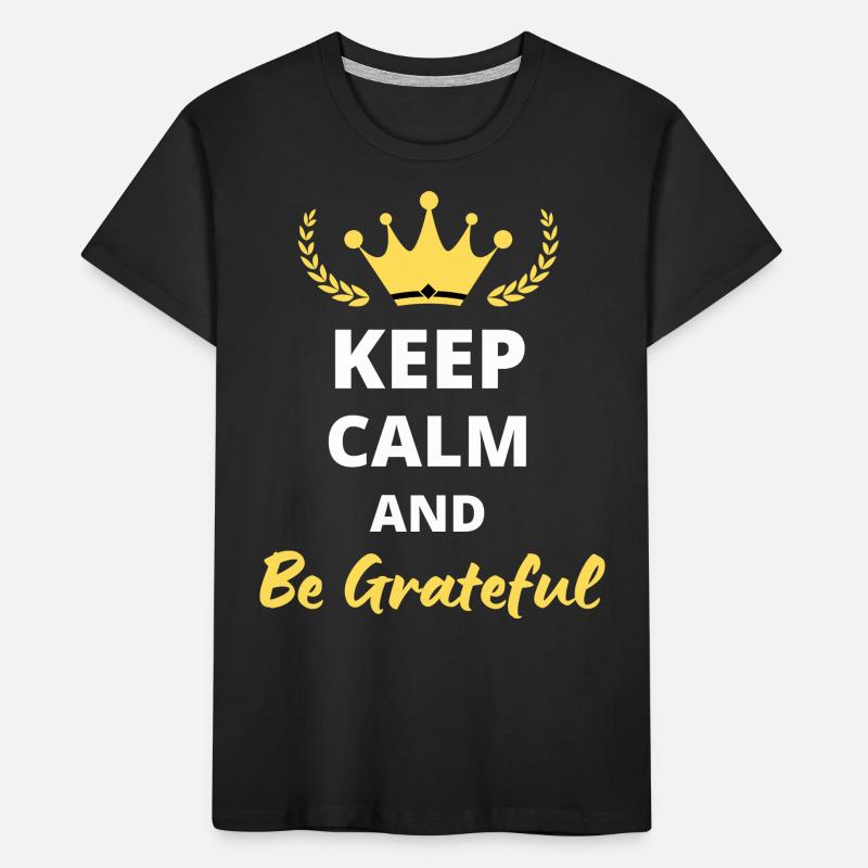 Keep Calm and be grateful T-shirt bio Premium Enfant