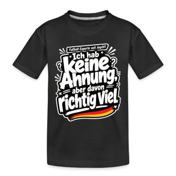 Ich hab keine Ahnung, aber davon richtig viel - Kinder Premium Bio T-Shirt - Schwarz - Vorne