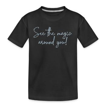 Voir la magie autour de vous - T-shirt bio Premium Enfant - noir - Devant