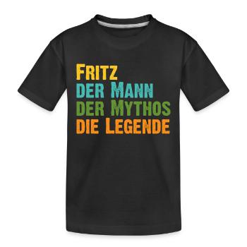 Fritz der Mythos die Legende Vorname Fritz - Kinder Premium Bio T-Shirt - Schwarz - Vorne
