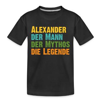 Alexander der Mythos die Legende Vorname Alexander - Kinder Premium Bio T-Shirt - Schwarz - Vorne