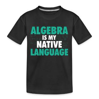 Algebra Mathematics | Math Mathematician Gift - Kids' Premium Organic T-Shirt - black - Front
