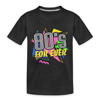 80s For Ever - 80s - Colorful + Crazy - Kids' Premium Organic T-Shirt - black - Front