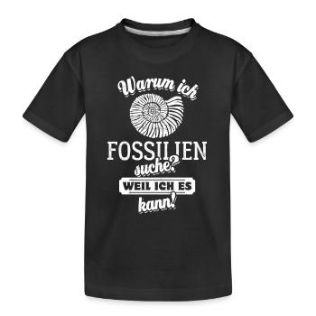 Warum ich Fossilien suche? Weil ich es kann - Kinder Premium Bio T-Shirt - Schwarz - Vorne