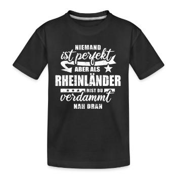 Niemand ist perfekt - Rheinländer - Spruch - Kinder Premium Bio T-Shirt - Schwarz - Vorne
