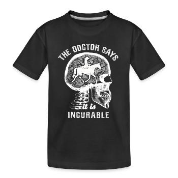Le médecin dit que c’est incurable - équitation western - T-shirt bio Premium Enfant - noir - Devant
