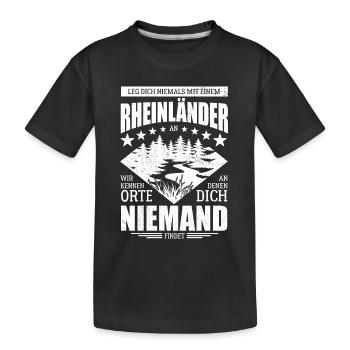 Leg dich nicht mit einem Rheinländer an - Spruch - Kinder Premium Bio T-Shirt - Schwarz - Vorne