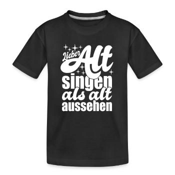 Lieber Alt singen als alt aussehen - Kinder Premium Bio T-Shirt - Schwarz - Vorne